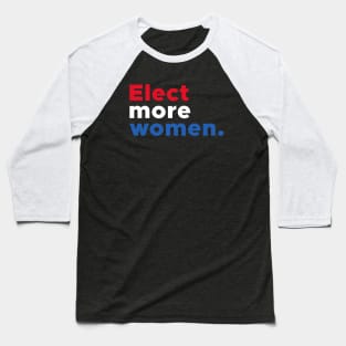 Elect More Women Baseball T-Shirt